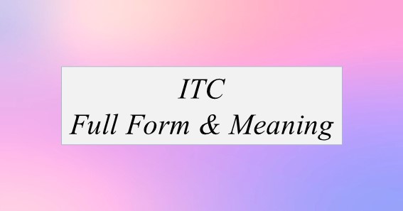 ITC Full Form and Meaning