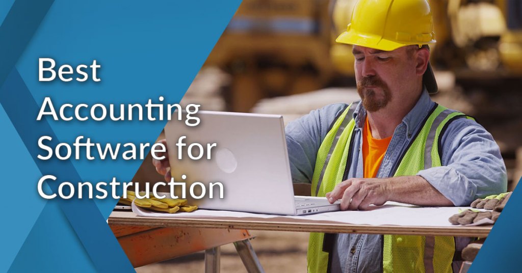 REASONS TO ADOPT CONSTRUCTION ACCOUNTING SOFTWARE FOR YOUR COMPANY