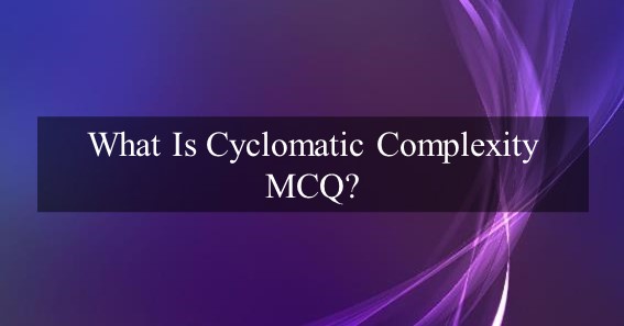 what is cyclomatic complexity mcq